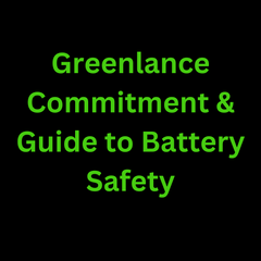 Greenlance Commitment & Guide to Battery Safety